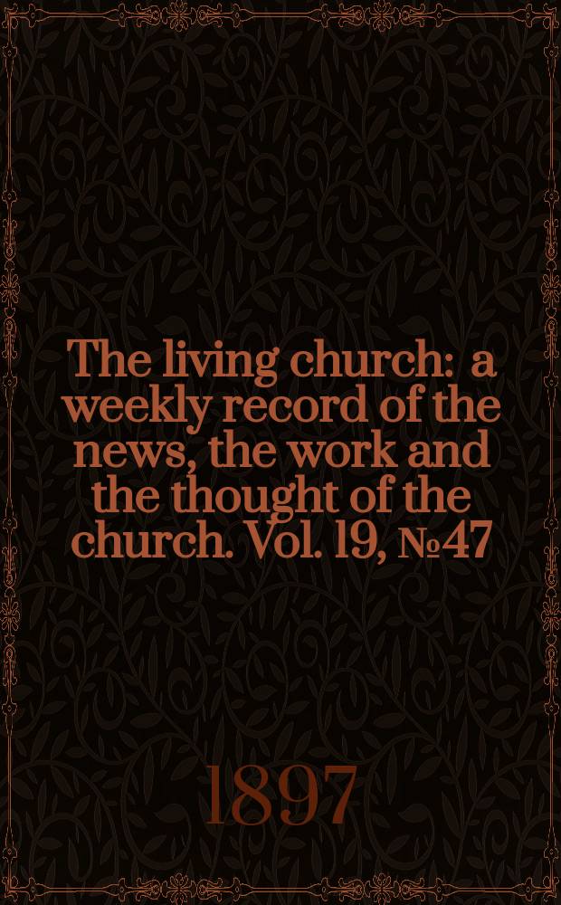 The living church : a weekly record of the news, the work and the thought of the church. Vol. 19, № 47