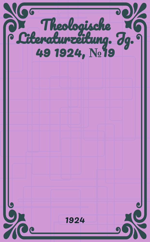Theologische Literaturzeitung. Jg. 49 1924, № 19