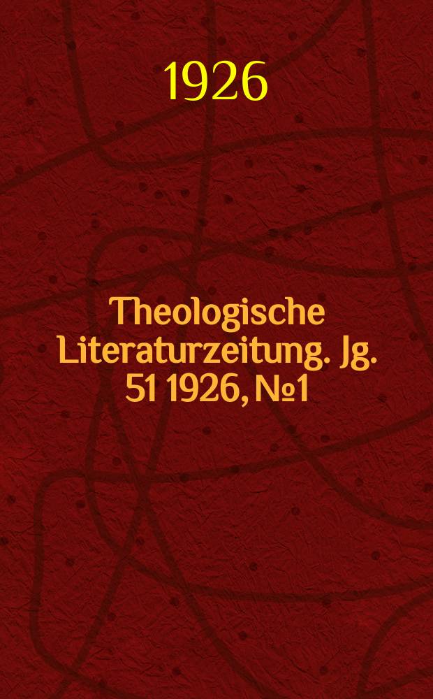 Theologische Literaturzeitung. Jg. 51 1926, № 1