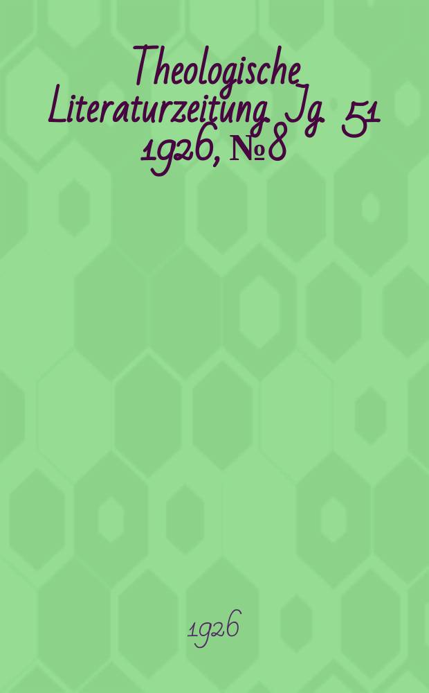 Theologische Literaturzeitung. Jg. 51 1926, № 8