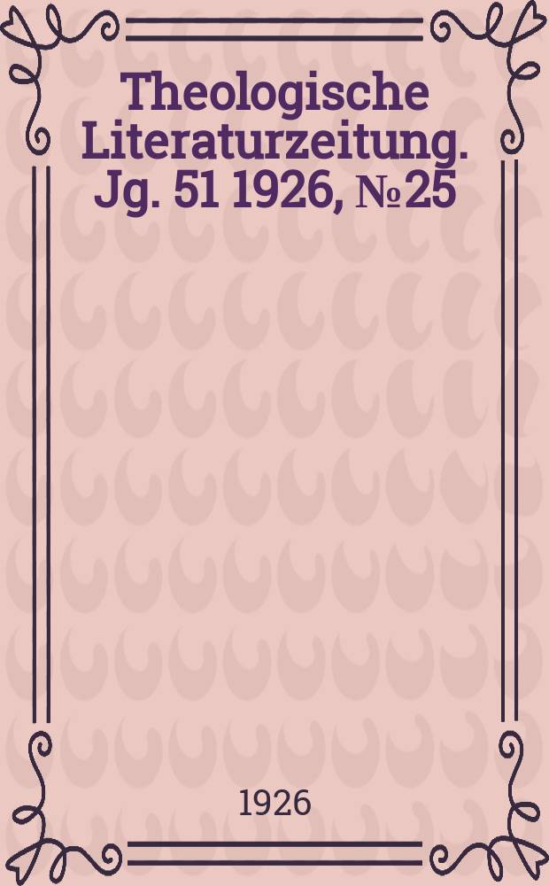 Theologische Literaturzeitung. Jg. 51 1926, № 25/26