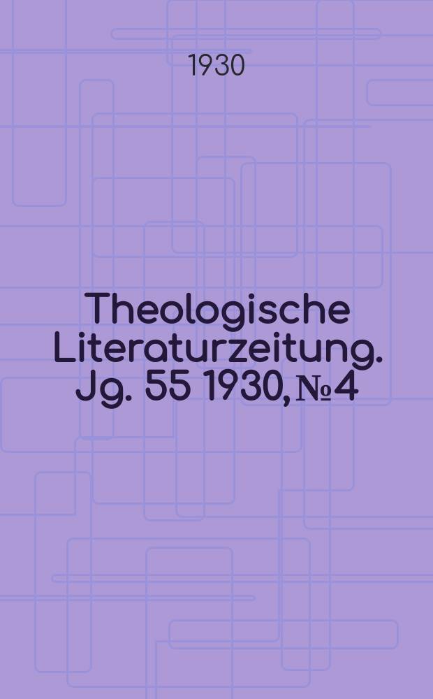 Theologische Literaturzeitung. Jg. 55 1930, № 4