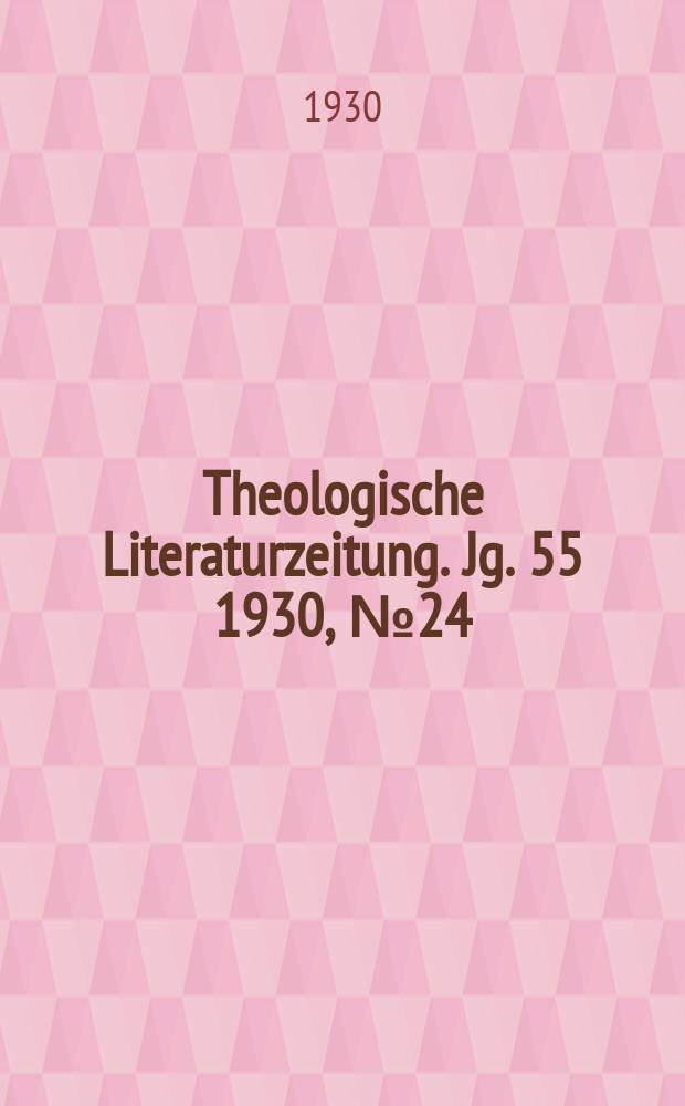 Theologische Literaturzeitung. Jg. 55 1930, № 24