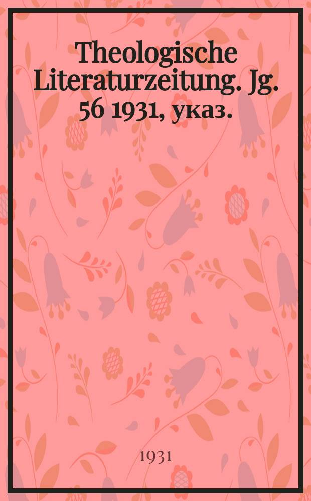 Theologische Literaturzeitung. Jg. 56 1931, указ.