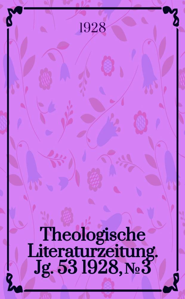 Theologische Literaturzeitung. Jg. 53 1928, № 3