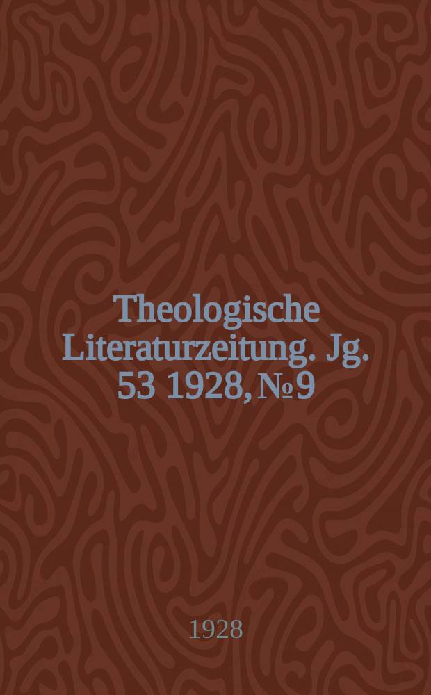 Theologische Literaturzeitung. Jg. 53 1928, № 9