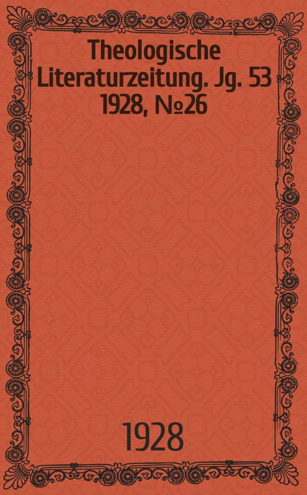 Theologische Literaturzeitung. Jg. 53 1928, № 26