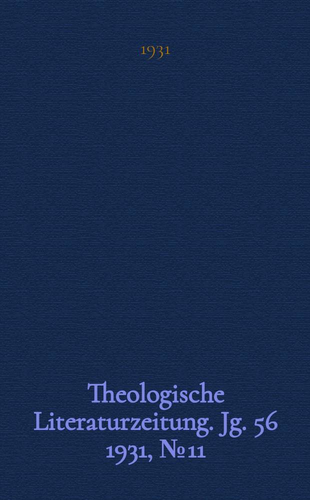 Theologische Literaturzeitung. Jg. 56 1931, № 11