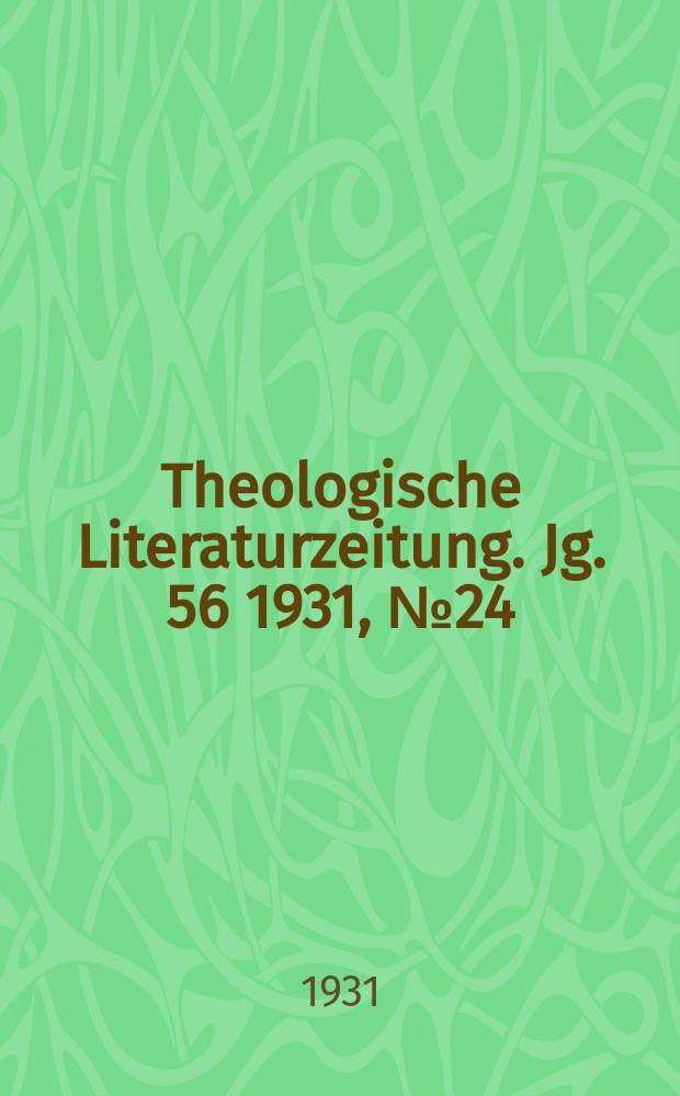 Theologische Literaturzeitung. Jg. 56 1931, № 24