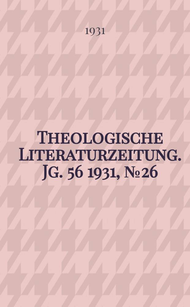 Theologische Literaturzeitung. Jg. 56 1931, № 26