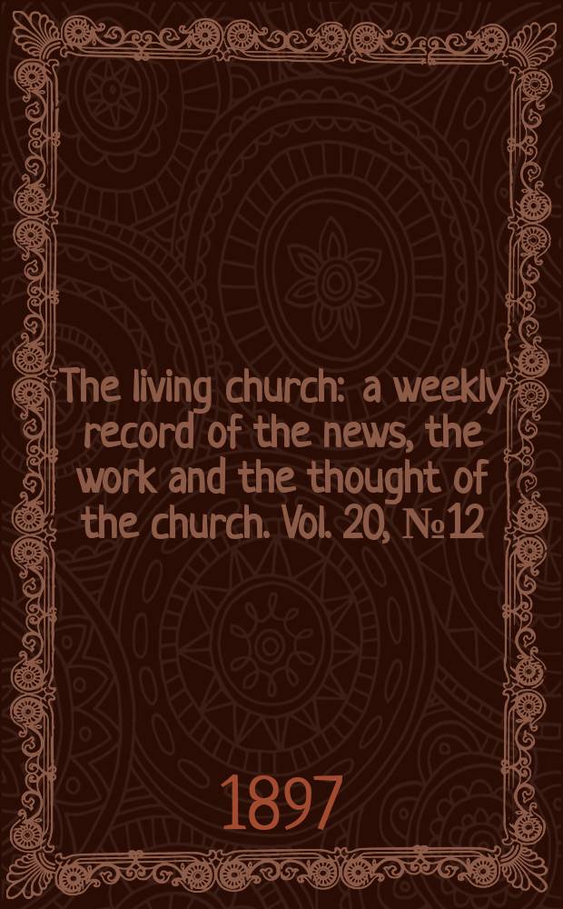 The living church : a weekly record of the news, the work and the thought of the church. Vol. 20, № 12