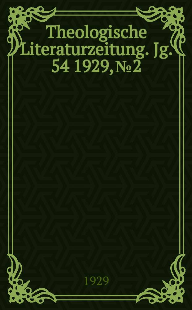 Theologische Literaturzeitung. Jg. 54 1929, № 2