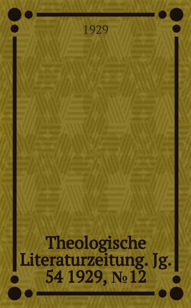 Theologische Literaturzeitung. Jg. 54 1929, № 12