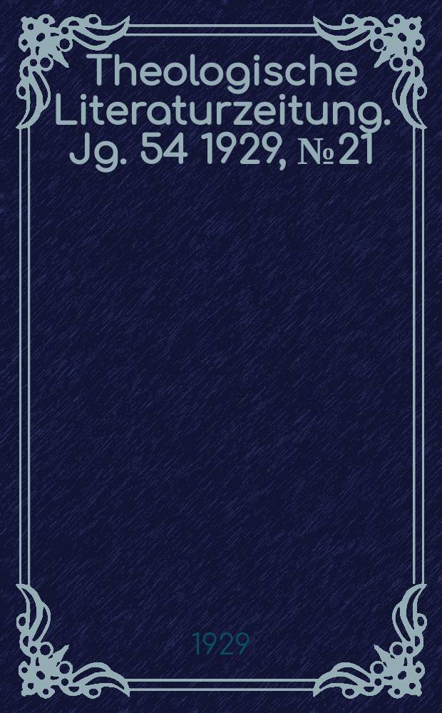 Theologische Literaturzeitung. Jg. 54 1929, № 21