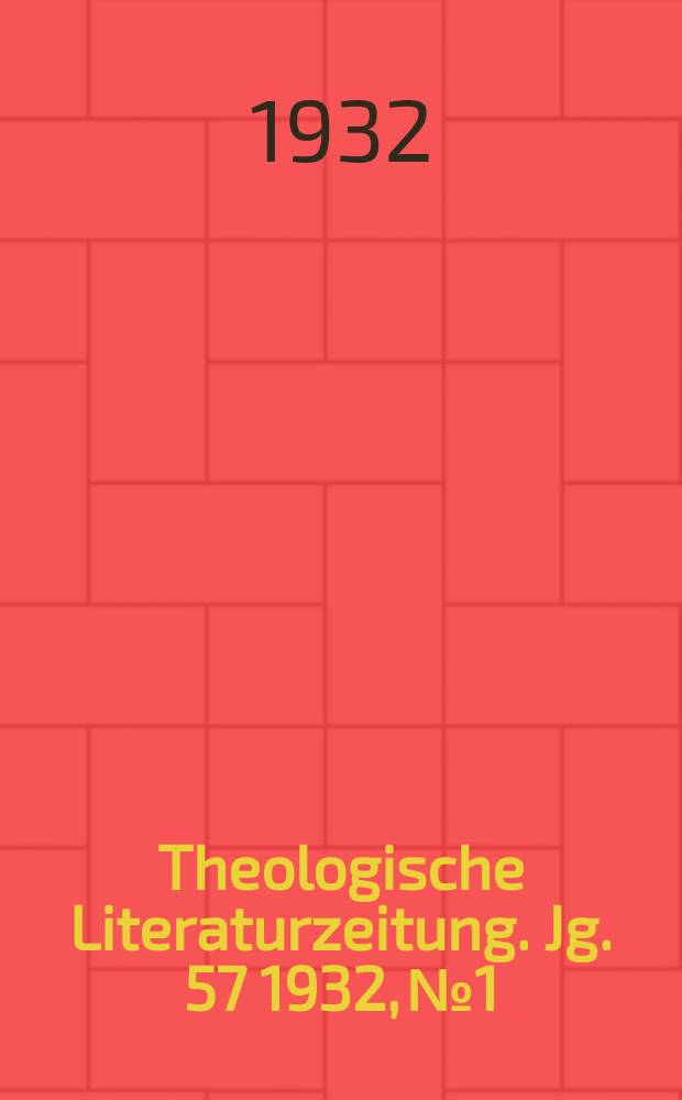 Theologische Literaturzeitung. Jg. 57 1932, № 1