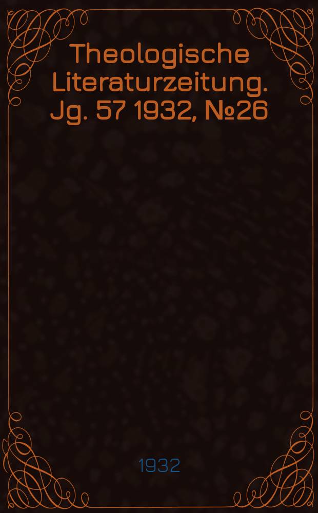 Theologische Literaturzeitung. Jg. 57 1932, № 26
