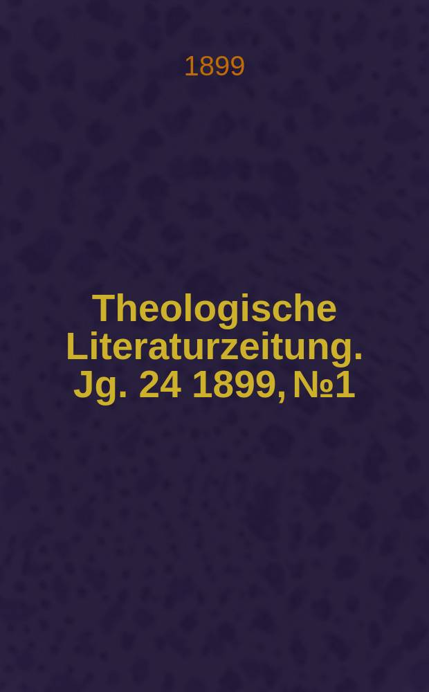Theologische Literaturzeitung. Jg. 24 1899, № 1