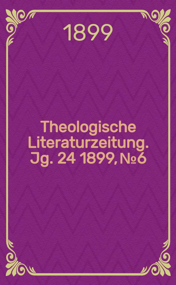 Theologische Literaturzeitung. Jg. 24 1899, № 6