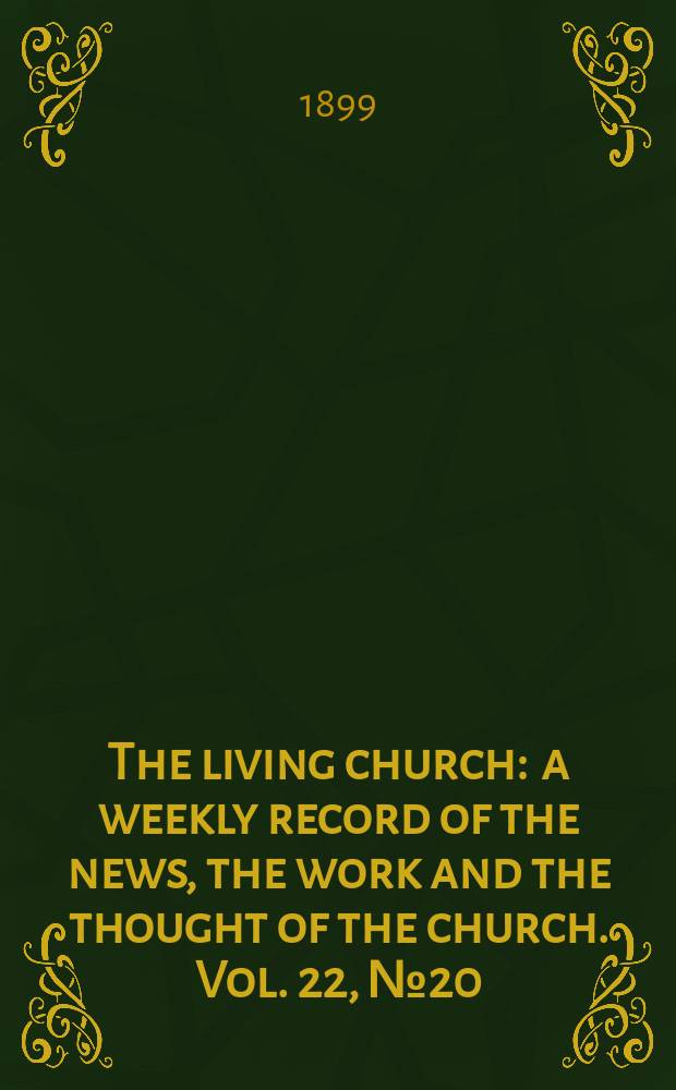 The living church : a weekly record of the news, the work and the thought of the church. Vol. 22, № 20