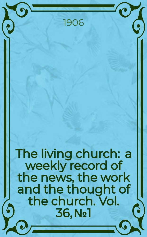 The living church : a weekly record of the news, the work and the thought of the church. Vol. 36, № 1