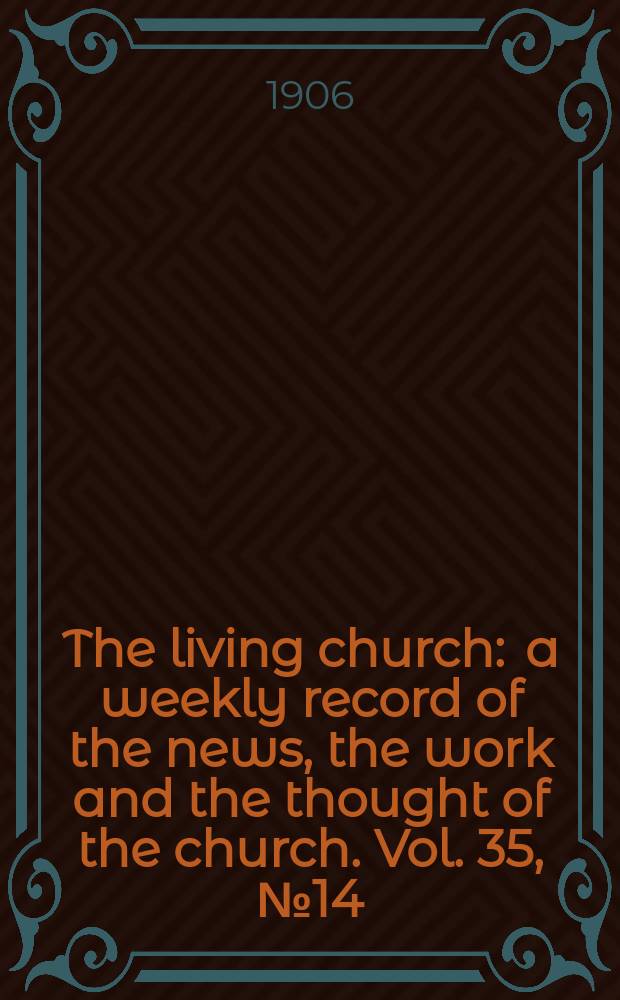The living church : a weekly record of the news, the work and the thought of the church. Vol. 35, № 14