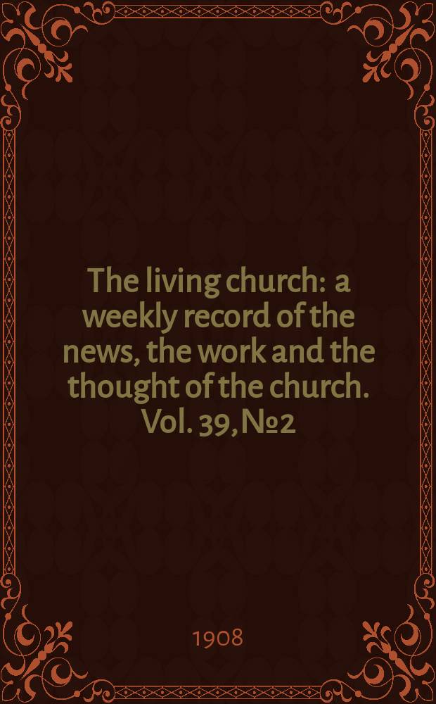 The living church : a weekly record of the news, the work and the thought of the church. Vol. 39, № 2