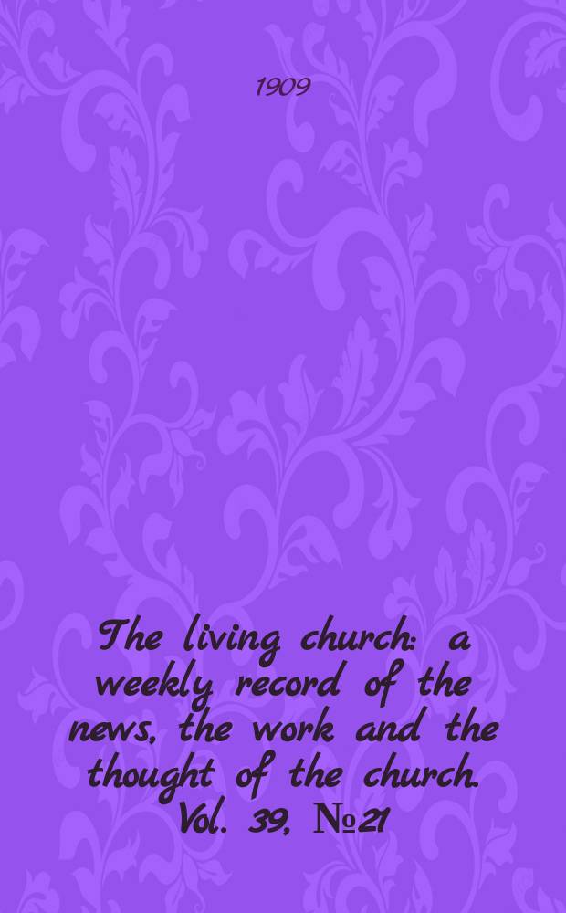 The living church : a weekly record of the news, the work and the thought of the church. Vol. 39, № 21