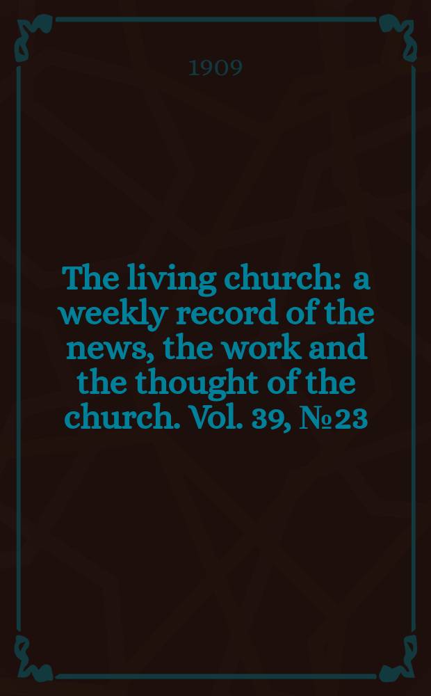 The living church : a weekly record of the news, the work and the thought of the church. Vol. 39, № 23