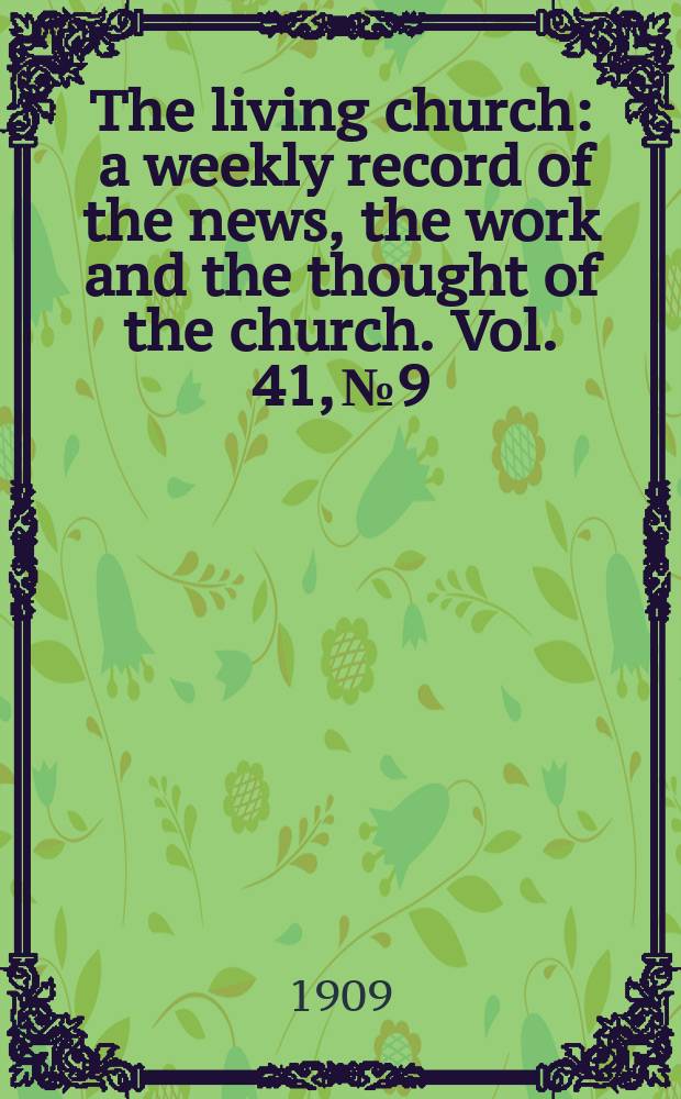 The living church : a weekly record of the news, the work and the thought of the church. Vol. 41, № 9