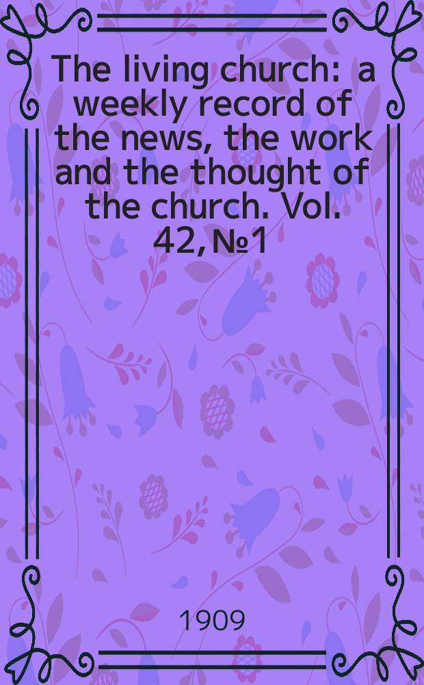 The living church : a weekly record of the news, the work and the thought of the church. Vol. 42, № 1