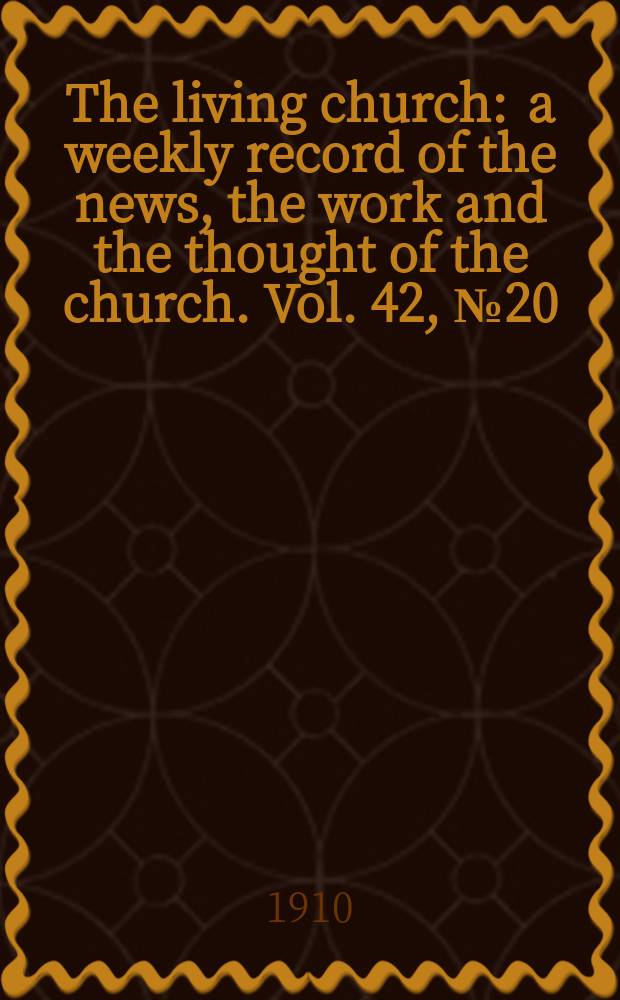 The living church : a weekly record of the news, the work and the thought of the church. Vol. 42, № 20