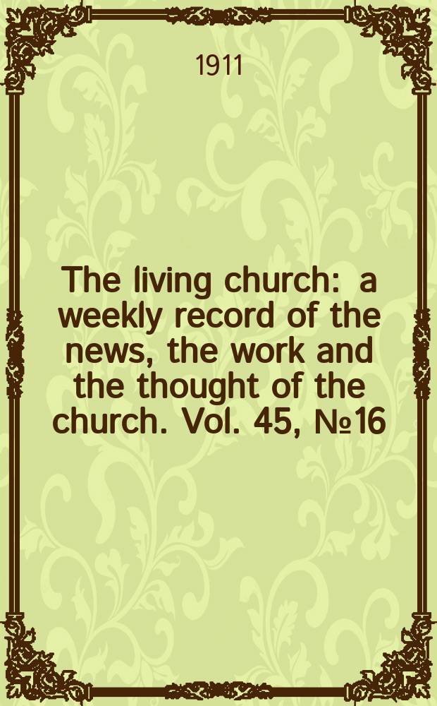 The living church : a weekly record of the news, the work and the thought of the church. Vol. 45, № 16