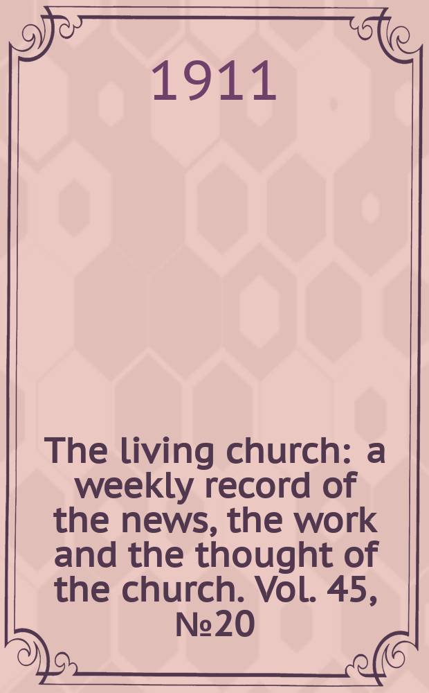 The living church : a weekly record of the news, the work and the thought of the church. Vol. 45, № 20