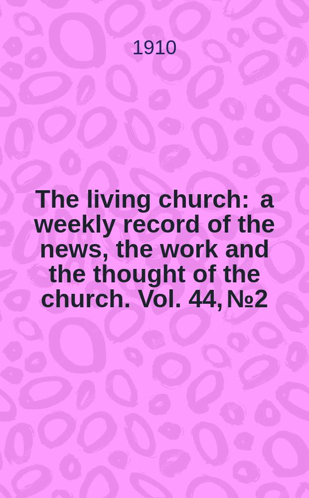 The living church : a weekly record of the news, the work and the thought of the church. Vol. 44, № 2