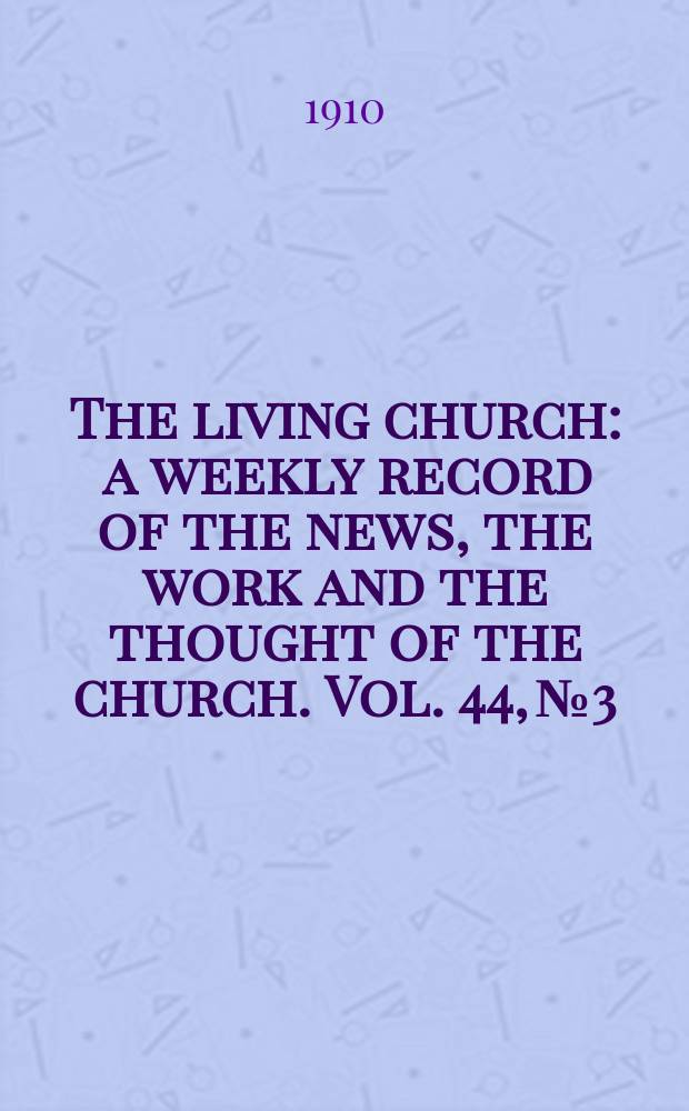 The living church : a weekly record of the news, the work and the thought of the church. Vol. 44, № 3