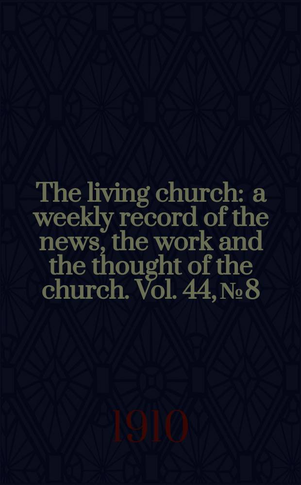 The living church : a weekly record of the news, the work and the thought of the church. Vol. 44, № 8