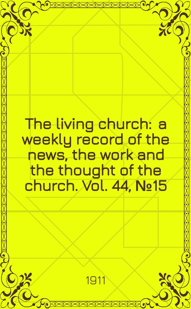 The living church : a weekly record of the news, the work and the thought of the church. Vol. 44, № 15