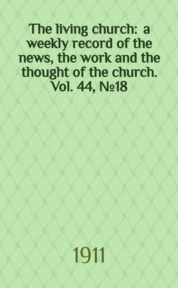 The living church : a weekly record of the news, the work and the thought of the church. Vol. 44, № 18