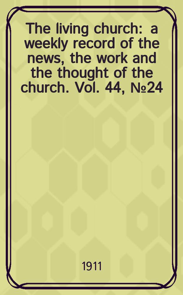 The living church : a weekly record of the news, the work and the thought of the church. Vol. 44, № 24