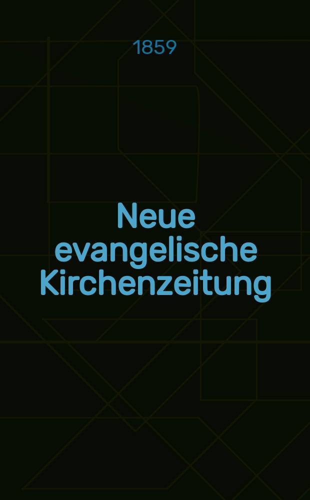 Neue evangelische Kirchenzeitung : auf Veranstaltung des deutschen Zweiges des Evangelischen Bundes. [Jg. 1] 1859, № 15