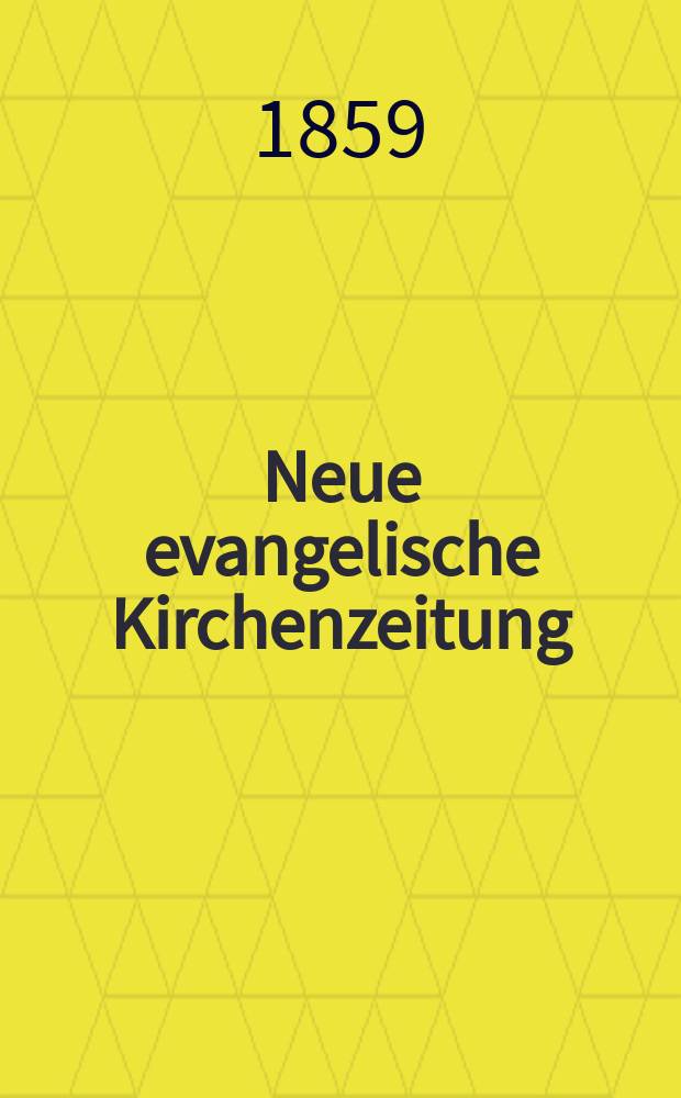 Neue evangelische Kirchenzeitung : auf Veranstaltung des deutschen Zweiges des Evangelischen Bundes. [Jg. 1] 1859, № 31