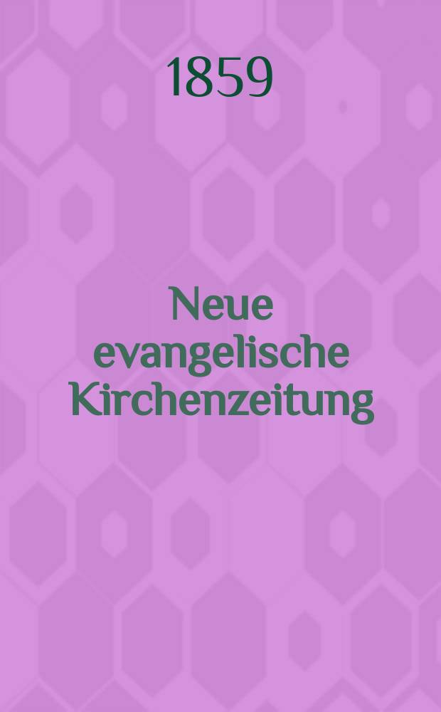 Neue evangelische Kirchenzeitung : auf Veranstaltung des deutschen Zweiges des Evangelischen Bundes. [Jg. 1] 1859, № 33