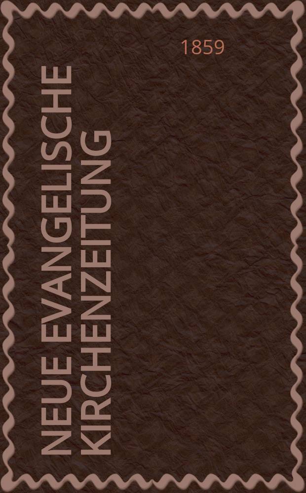 Neue evangelische Kirchenzeitung : auf Veranstaltung des deutschen Zweiges des Evangelischen Bundes. [Jg. 1] 1859, № 36