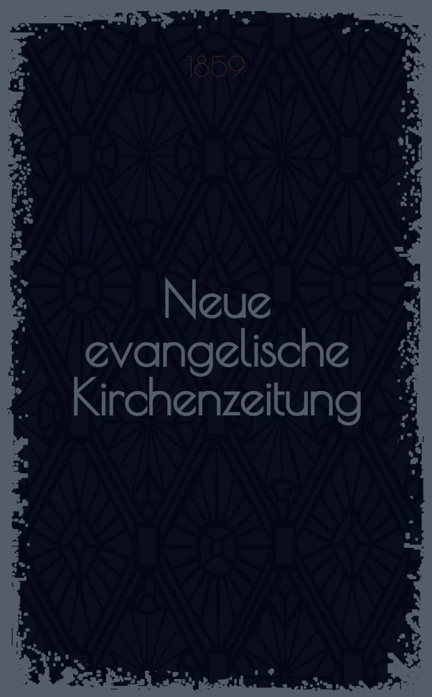 Neue evangelische Kirchenzeitung : auf Veranstaltung des deutschen Zweiges des Evangelischen Bundes. [Jg. 1] 1859, № 39