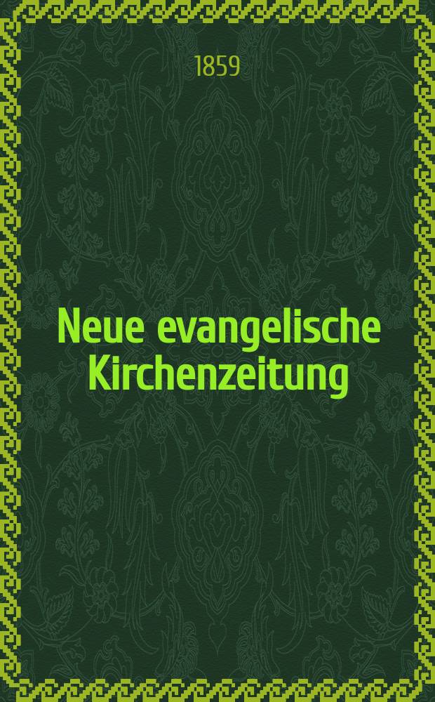 Neue evangelische Kirchenzeitung : auf Veranstaltung des deutschen Zweiges des Evangelischen Bundes. [Jg. 1] 1859, № 40