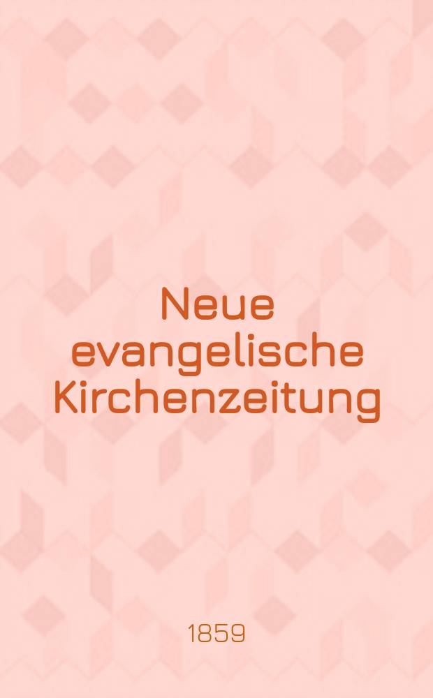 Neue evangelische Kirchenzeitung : auf Veranstaltung des deutschen Zweiges des Evangelischen Bundes. [Jg. 1] 1859, № 53