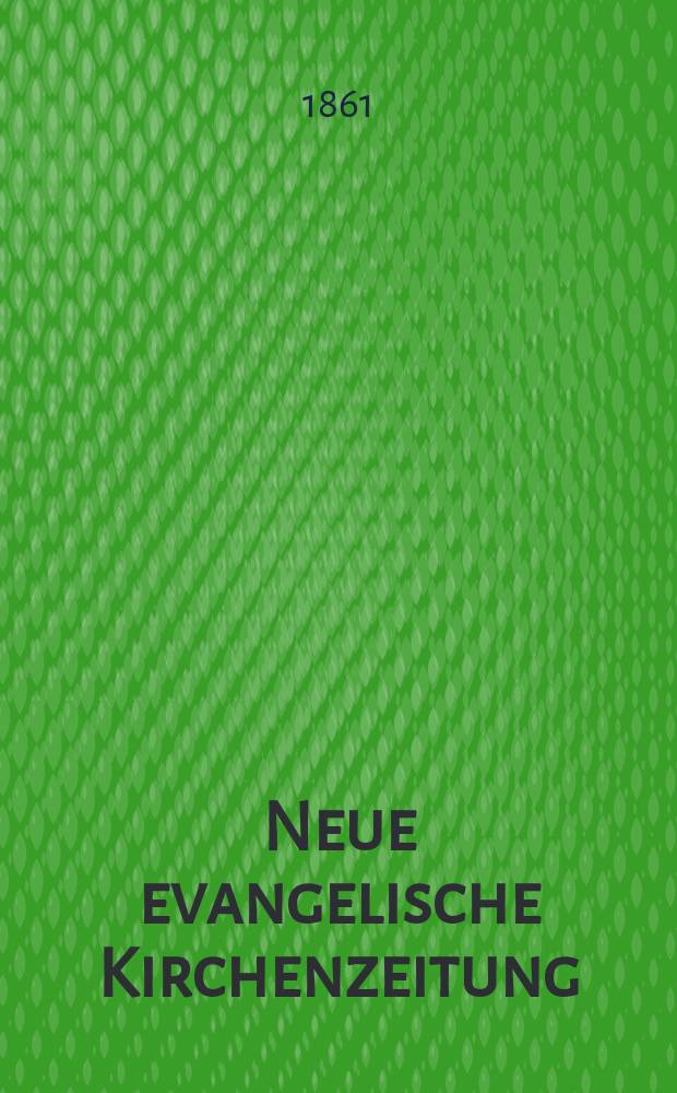 Neue evangelische Kirchenzeitung : auf Veranstaltung des deutschen Zweiges des Evangelischen Bundes. Jg. 3 1861, № 14