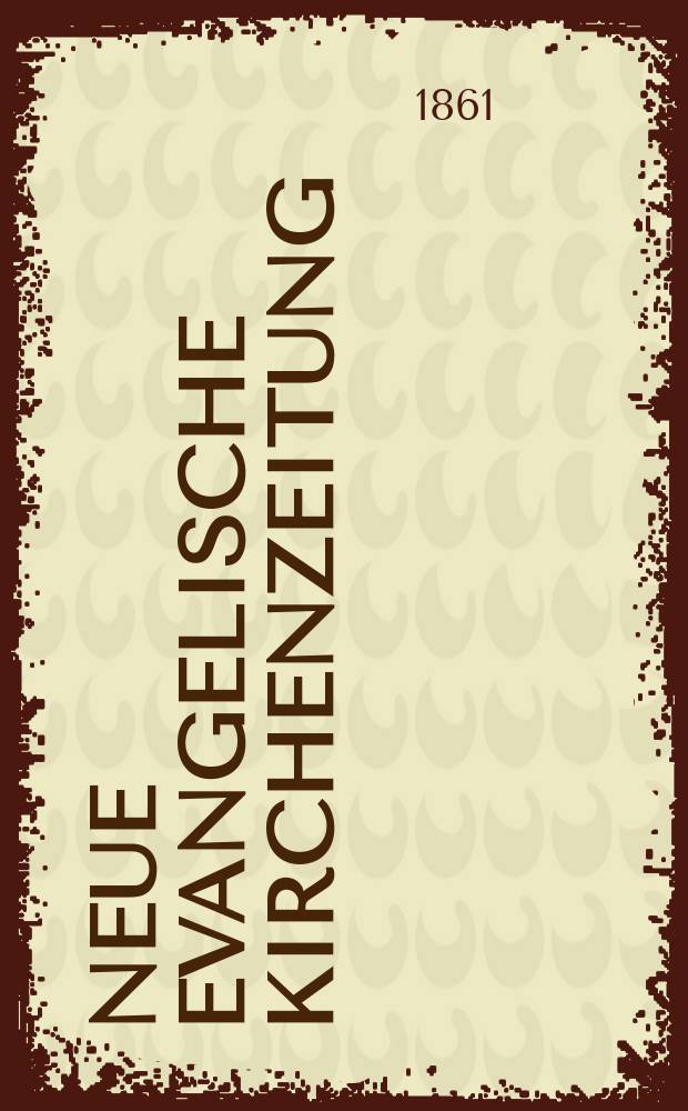 Neue evangelische Kirchenzeitung : auf Veranstaltung des deutschen Zweiges des Evangelischen Bundes. Jg. 3 1861, № 36