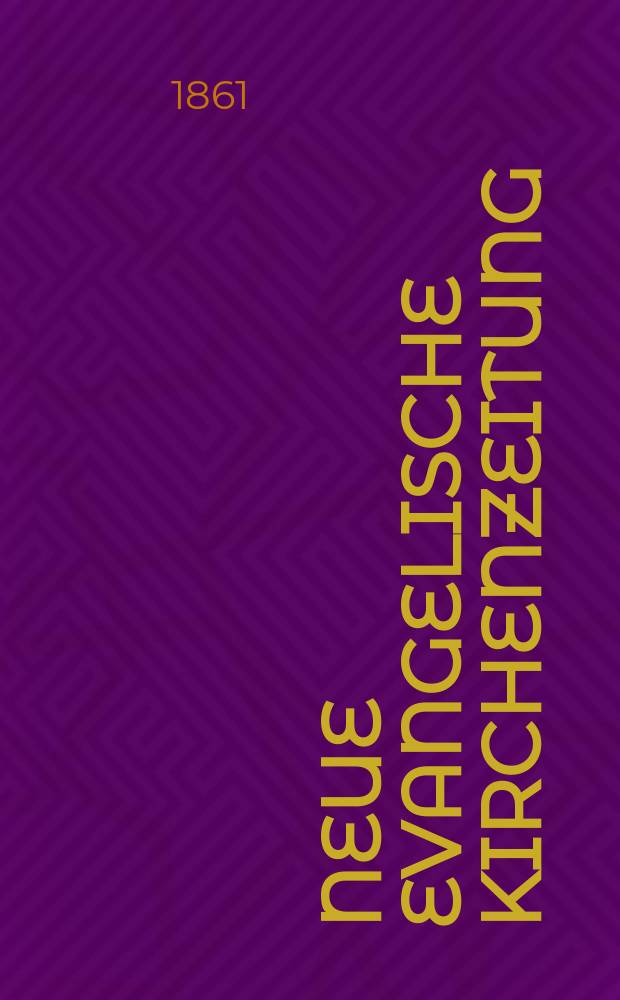 Neue evangelische Kirchenzeitung : auf Veranstaltung des deutschen Zweiges des Evangelischen Bundes. Jg. 3 1861, № 40