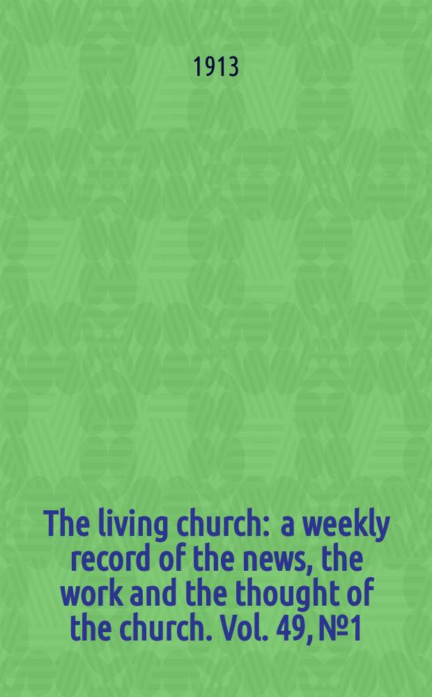 The living church : a weekly record of the news, the work and the thought of the church. Vol. 49, № 1